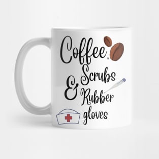 Coffee, scrubs and rubber gloves nurse life Mug